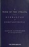 [Gutenberg 49817] • A Tour Up the Straits, from Gibraltar to Constantinople / With the Leading Events in the Present War Between the Austrians, Russians, and the Turks, to the Commencement of the Year 1789